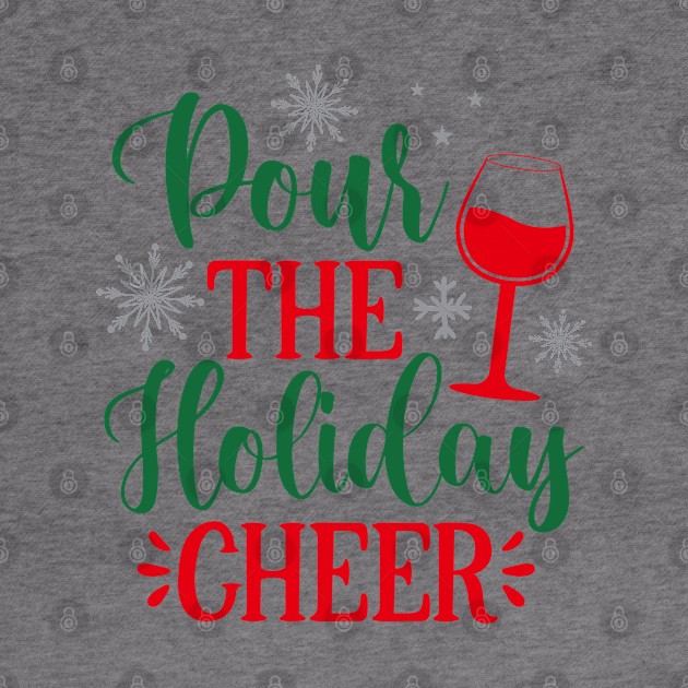 Pour the Holiday Cheer by MZeeDesigns